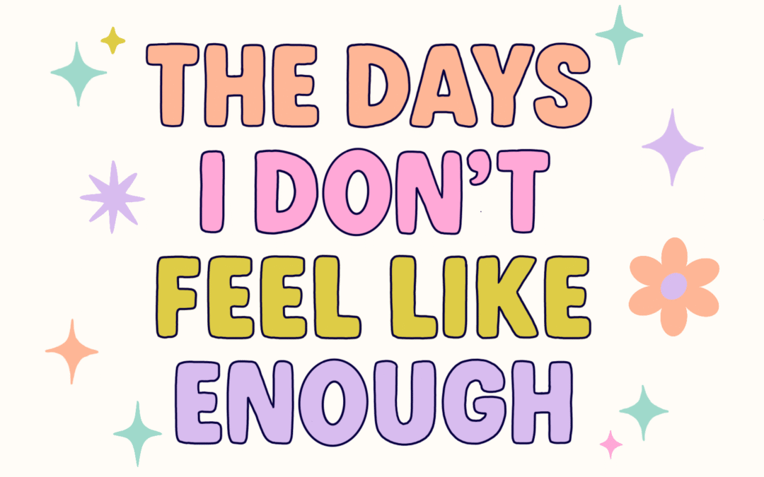 The Days I Don't Feel Like Enough Featured Image