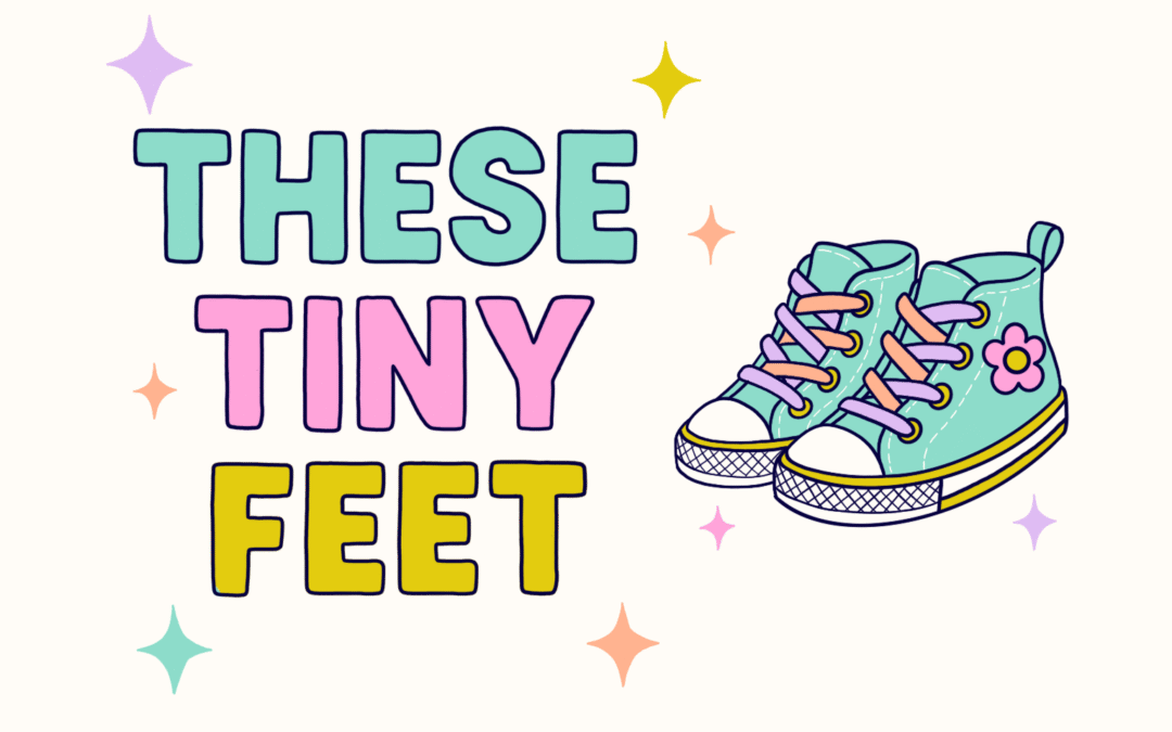 These Beloved Tiny Feet